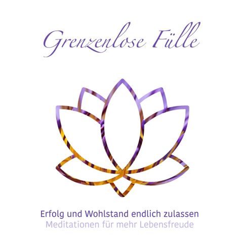 Hörbüch “Grenzenlose Fülle - Meditationen für mehr Lebensfreude, Folge 1 (ungekürzt) – Julia Conte”