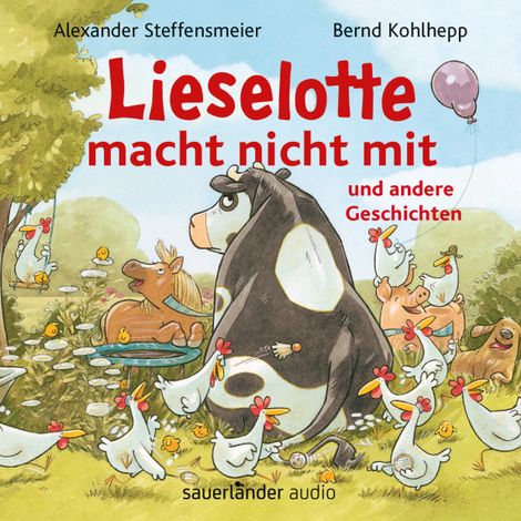 Hörbüch “Lieselotte macht nicht mit - und andere Geschichten - Hörbücher von Kuh Lieselotte (Ungekürzte Lesung) – Alexander Steffensmeier”