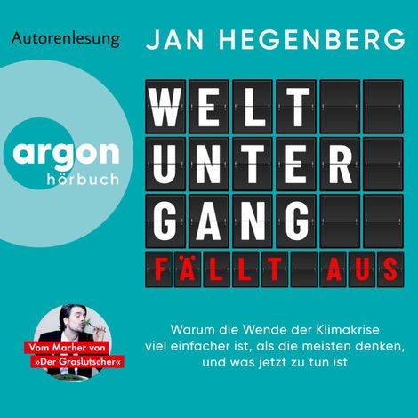 Hörbüch “Weltuntergang fällt aus - Warum die Wende der Klimakrise viel einfacher ist, als die meisten denken, und was jetzt zu tun ist (Ungekürzte Autorenlesung) – Jan Hegenberg”
