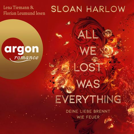 Hörbüch “All We Lost Was Everything - Deine Liebe brennt wie Feuer (Ungekürzte Lesung) – Sloan Harlow”