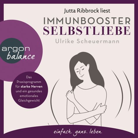 Hörbüch “Immunbooster Selbstliebe - Das Praxisprogramm für starke Nerven und ein gesundes emotionales Gleichgewicht (Ungekürzte Lesung) – Ulrike Scheuermann”