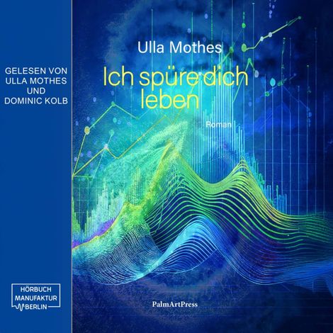 Hörbüch “Ich spüre dich leben (ungekürzt) – Ulla Mothes”