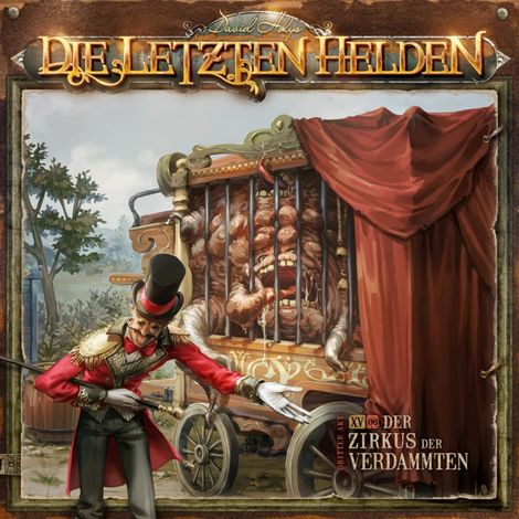 Hörbüch “Die Letzten Helden, Folge 15: Episode 6 - Der Zirkus der Verdammten – David Holy”