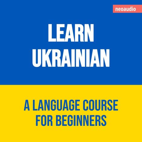 Hörbüch “Language Courses for Beginners, Learn Ukrainian (Unabridged) – NeoAudio”