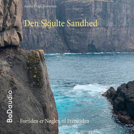 Hörbüch “Den Skjulte Sandhed (uforkortet) – Anitha Krogh Mortensen”