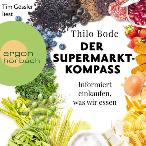 Hörbüch “Der Supermarkt-Kompass - Informiert einkaufen, was wir essen (Ungekürzte Lesung) – Thilo Bode”
