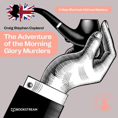 Hörbüch “The Adventure of the Morning Glory Murders - A New Sherlock Holmes Mystery, Episode 41 (Unabridged) – Sir Arthur Conan Doyle, Craig Stephen Copland”
