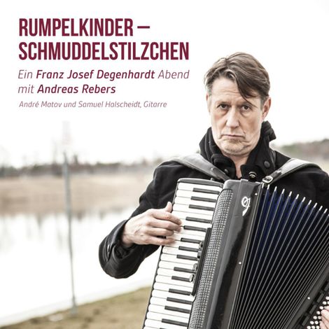 Hörbüch “Rumpelkinder - Schmuddelstilzchen - Ein Franz Josef Degenhardt Abend mit Andreas Rebers – Andreas Rebers”
