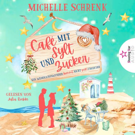 Hörbüch “Ein Weihnachtswunder kommt nicht von ungefähr - Café mit Sylt und Zucker, Band 11 (ungekürzt) – Michelle Schrenk”