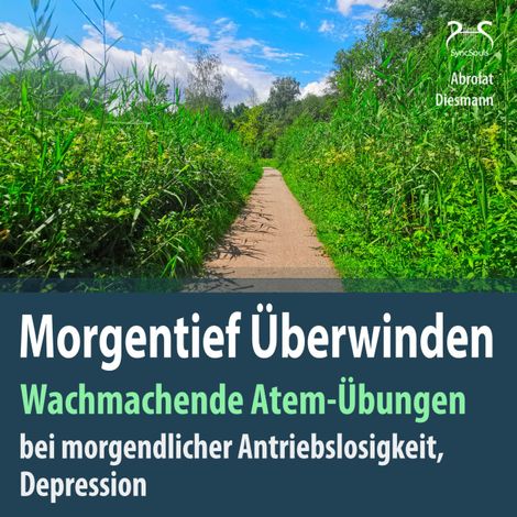 Hörbüch “Morgentief Überwinden: Wachmachende Atem-Übungen gegen morgendliche Antriebslosigkeit, Depression – Franziska Diesmann, SyncSouls, Torsten Abrolat”