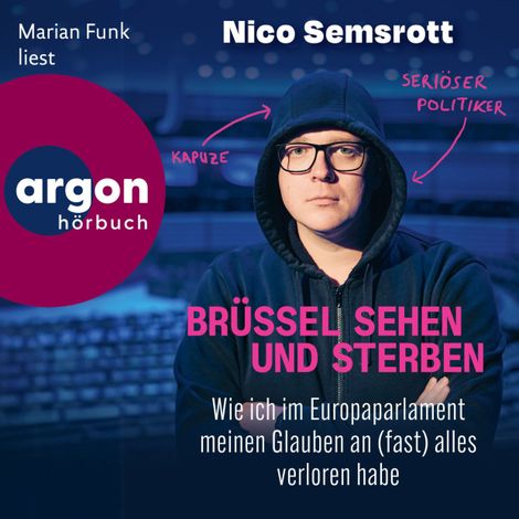 Hörbüch “Brüssel sehen und sterben - Wie ich im Europaparlament meinen Glauben an (fast) alles verloren habe (Ungekürzte Lesung) – Nico Semsrott”