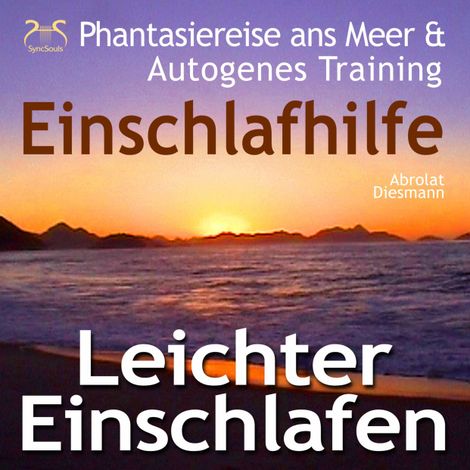Hörbüch “Leichter Einschlafen - Phantasiereise ans Meer mit Autosuggestion - Einschlafhilfe - Schlafen mit Autogenem Training, Naturklängen und Entspannungsmusik 432 Hz – Franziska Diesmann, Torsten Abrolat”