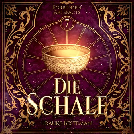 Hörbüch “Die Schale - Forbidden Artefacts, Band 7 (ungekürzt) – Frauke Besteman”