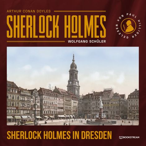 Hörbüch “Sherlock Holmes in Dresden (Ungekürzt) – Arthur Conan Doyle, Wolfgang Schüler”