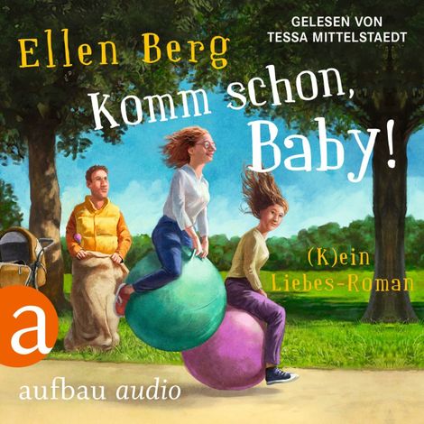 Hörbüch “Komm schon, Baby! - (K)ein Liebes-Roman (Gekürzt) – Ellen Berg”