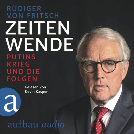 Hörbüch “Zeitenwende - Putins Krieg und die Folgen (Ungekürzt) – Rüdiger von Fritsch”
