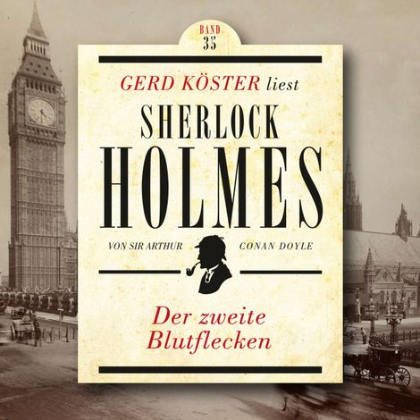Hörbüch “Der zweite Blutflecken - Gerd Köster liest Sherlock Holmes, Band 35 (Ungekürzt) – Sir Arthur Conan Doyle”