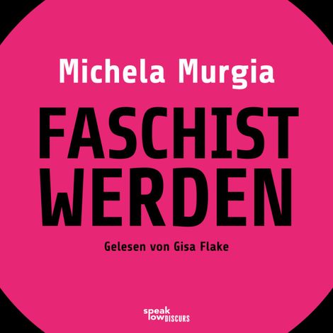 Hörbüch “Faschist werden - Eine Anleitung (Ungekürzte Lesung) – Michela Murgia”