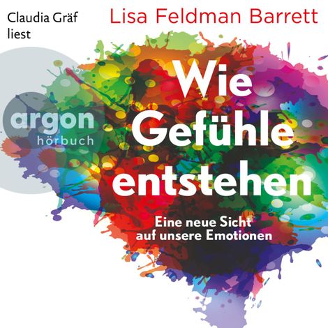 Hörbüch “Wie Gefühle entstehen - Eine neue Sicht auf unsere Emotionen (Ungekürzte Lesung) – Lisa Feldman Barrett”