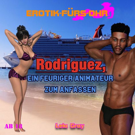 Hörbüch “Erotik für's Ohr, Rodriguez, ein feuriger Animateur zum Anfassen – Lela Gray”