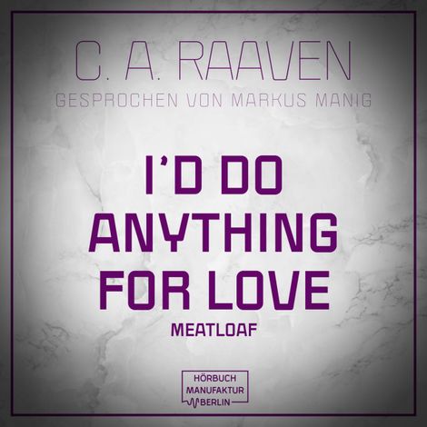 Hörbüch “I would do anything for love (ungekürzt) – C. A. Raaven”