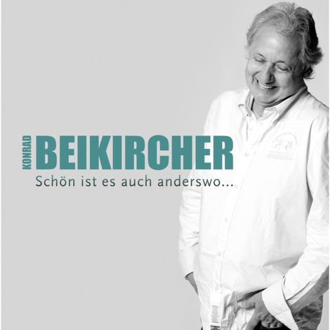 Hörbüch “Schön ist es auch anderswo – Konrad Beikircher”