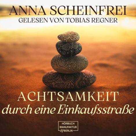 Hörbüch “Achtsamkeitswege durch eine Einkaufsstraße (ungekürzt) – Anna Scheinfrei”