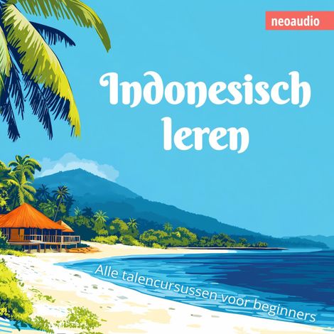 Hörbüch “Taalcursussen voor beginners, Indonesisch leren (Ongesneden) – NeoAudio”