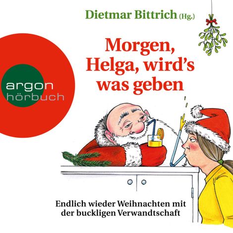 Hörbüch “Morgen, Helga, wird's was geben - Weihnachten mit der buckligen Verwandtschaft, Band 9 (Autorisierte Lesefassung) – Dietmar Bittrich”