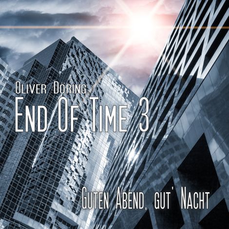 Hörbüch “End of Time, Folge 3: Guten Abend, gut' Nacht (Oliver Döring Signature Edition) – Oliver Döring”