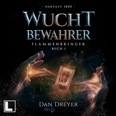 Hörbüch “WuchtBewahrer - FlammenBringer, Band 2 (ungekürzt) – Dan Dreyer”
