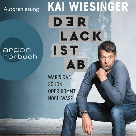Hörbüch “Der Lack ist ab - War's das schon oder kommt noch was? (Autorisierte Lesefassung) – Kai Wiesinger”