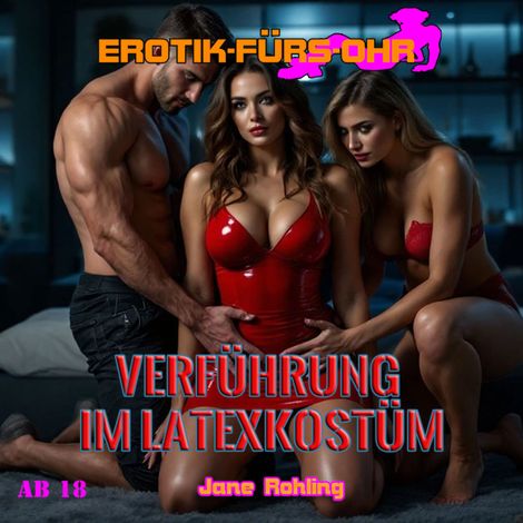 Hörbüch “Verführung im Latexkostüm - Erotik für's Ohr (ungekürzt) – Jane Rohling”
