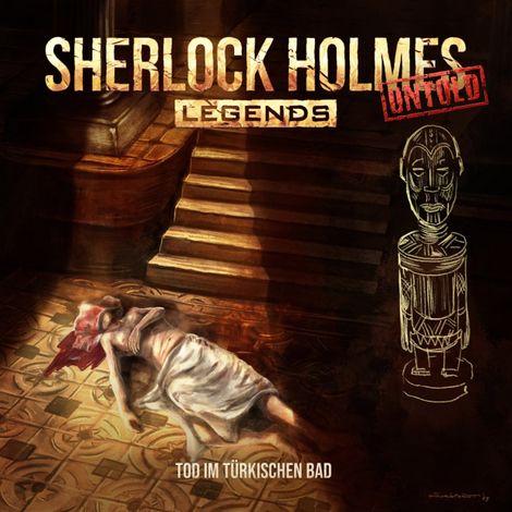 Hörbüch “Sherlock Holmes Legends, Untold, Folge 21: Tod im türkischen Bad – Jacqueline Meintzinger”