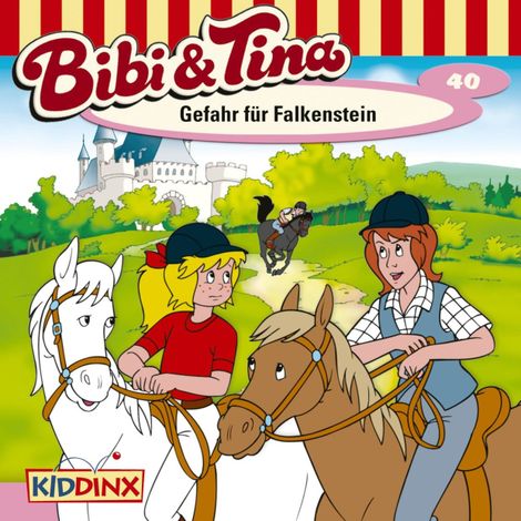 Hörbüch “Bibi & Tina, Folge 40: Gefahr für Falkenstein – Ulf Tiehm”