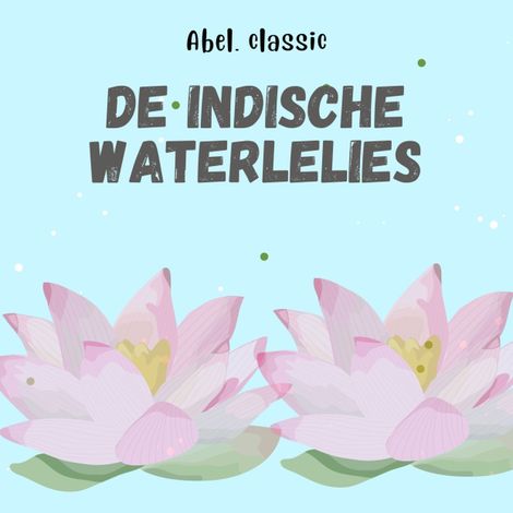 Hörbüch “Abel Classics, De Indische Waterlelies – Koningin Fabiola”