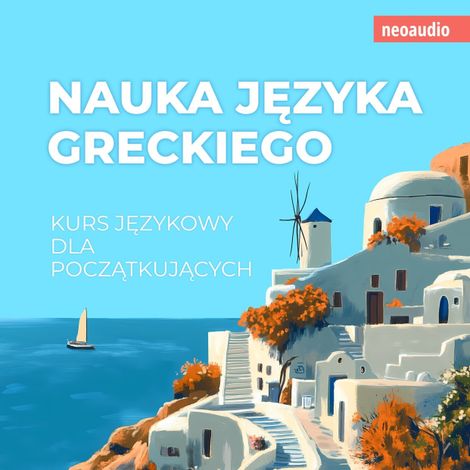 Hörbüch “Kursy językowe dla początkujących, Nauka języka greckiego (Nieokrojony) – NeoAudio”