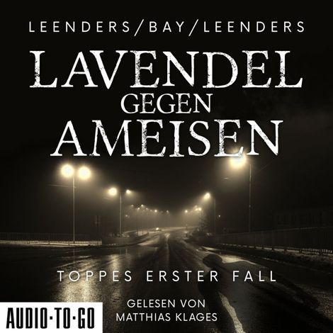 Hörbüch “Lavendel gegen Ameisen - Hauptkommissar Toppe ermittelt, Band 1 (ungekürzt) – Artur Leenders, Hiltrud Leenders, Michael Bay”