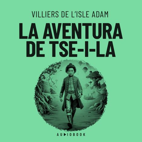 Hörbüch “La aventura de Tse-i-la (Completo) – Villiers De L'isle Adam”