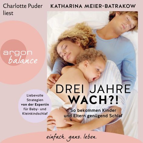 Hörbüch “Drei Jahre ohne Schlaf?! - Mehr Ruhe und Erholung für alle in den ersten drei Jahren (Ungekürzte Lesung) – Katharina Meier-Batrakow”