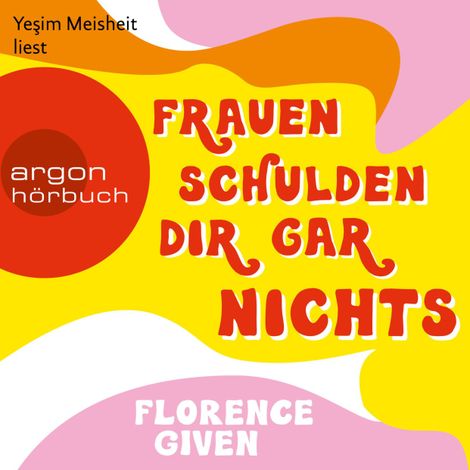 Hörbüch “Frauen schulden dir gar nichts (Ungekürzte Lesung) – Florence Given”
