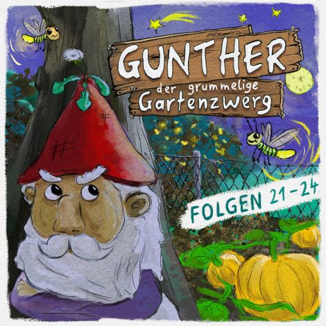 Hörbüch “Gunther, der grummelige Gartenzwerg, Gunther, der grummelige Gartenzwerg: Folge 21 - 24 – Sebastian Schwab, Bona Schwab”