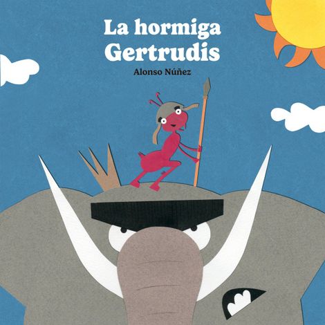Hörbüch “La hormiga Gertrudis – Alonso Núñez”