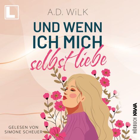 Hörbüch “Und wenn ich mich selbst liebe - Auf dem Weg zu mir, Band 2 (ungekürzt) – A. D. Wilk”