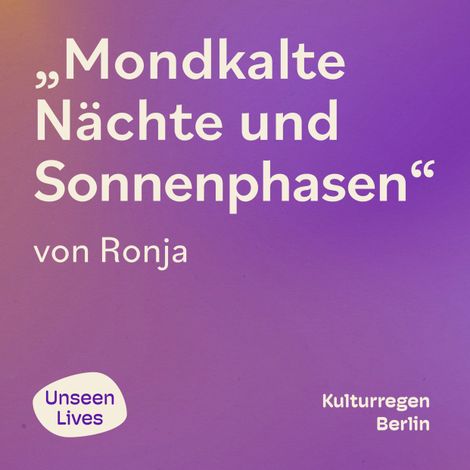 Hörbüch “Unseen Lives, Mondkalte Nächte und Sonnenphasen (ungekuerzt) – Ronja”