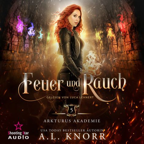 Hörbüch “Feuer und Rauch - Arkturus Akademie, Band 5 (ungekürzt) – A. L. Knorr”