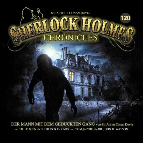 Hörbüch “Sherlock Holmes Chronicles, Folge 120: Der Mann mit dem geduckten Gang – Sir Arthur Conan Doyle”