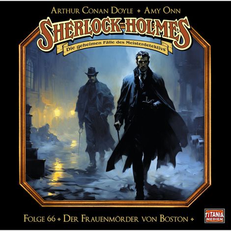 Hörbüch “Sherlock Holmes - Die geheimen Fälle des Meisterdetektivs, Folge 66: Der Frauenmörder von Boston – Arthur Conan Doyle, Amy Onn”