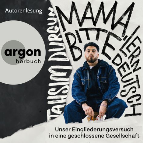 Hörbüch “"Mama, bitte lern Deutsch" - Unser Eingliederungsversuch in eine geschlossene Gesellschaft (Ungekürzte Autorenlesung) – Tahsim Durgun”