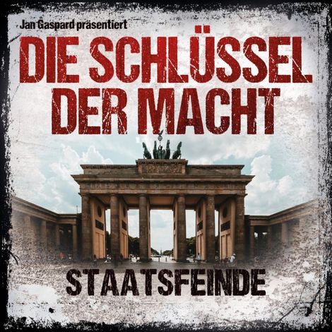 Hörbüch “Die Schlüssel der Macht, Folge 5: Staatsfeinde – Jan Gaspard”